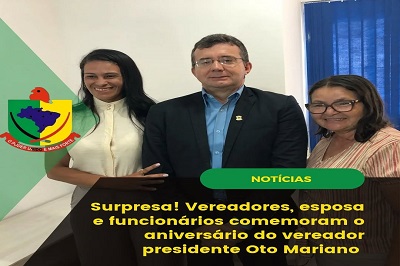 Comemoração do aniversário do vereador presidente Oto Mariano